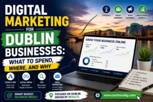 Digital Marketing for Dublin Businesses: What to Spend, Where, and Why