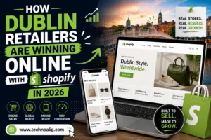 How Dublin Retailers Are Winning Online with Shopify in 2026