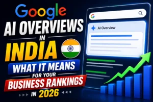 Google AI Overviews in India: What It Means for Your Business Rankings in 2026