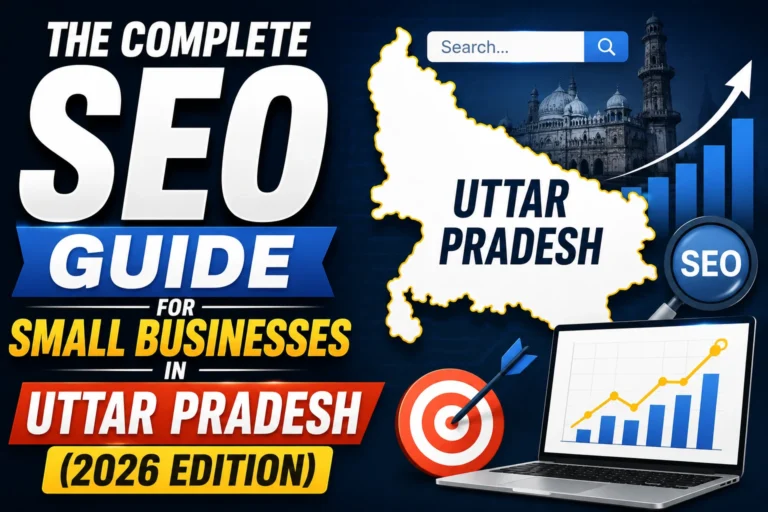 The Complete SEO Guide for Small Businesses in Uttar Pradesh (2026 Edition)