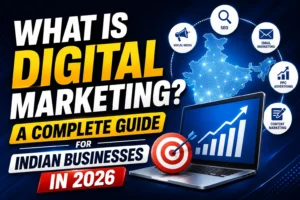 What Is Digital Marketing? A Complete Guide for Indian Businesses in 2026