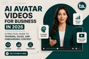 AI Avatar Videos for Business in 2026: A Practical Guide to Training, Sales, and Onboarding Content