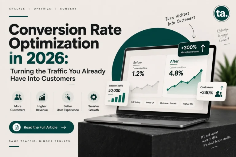 Conversion Rate Optimization in 2026: Turning the Traffic You Already Have Into Customers
