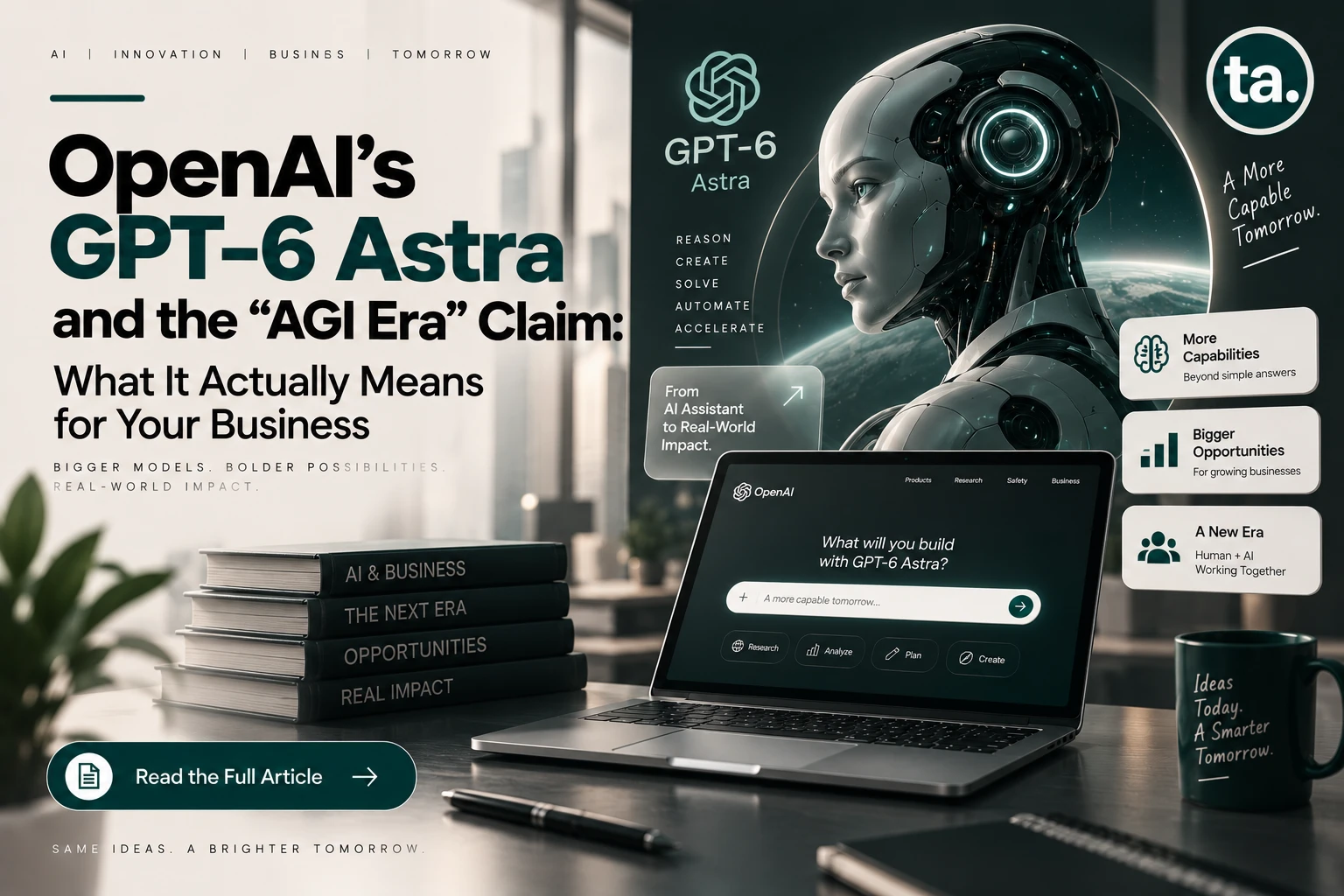 OpenAI's GPT-6 Astra and the "AGI Era" Claim: What It Actually Means for Your Business