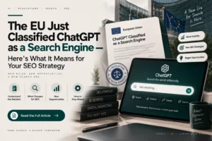 The EU Just Classified ChatGPT as a Search Engine — Here's What It Means for Your SEO Strategy